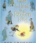 How to Heal a Broken Wing is a great story showing care and compassion for not just other people, but animals too.