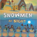 Snowmen at Night is such a fun story that tells of what fun things snowmen do at night.