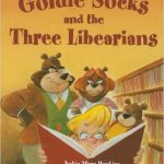 In Goldie Socks and the Three Libearians Goldie belongs to a family full of librarians.