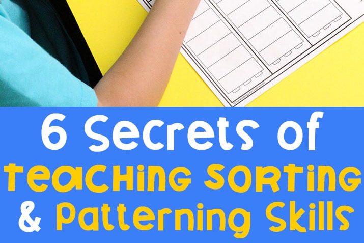 The Secrets of Developing Sorting and Patterning Skills