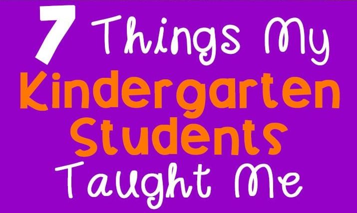 7 Things My Kindergarten Students Taught Me